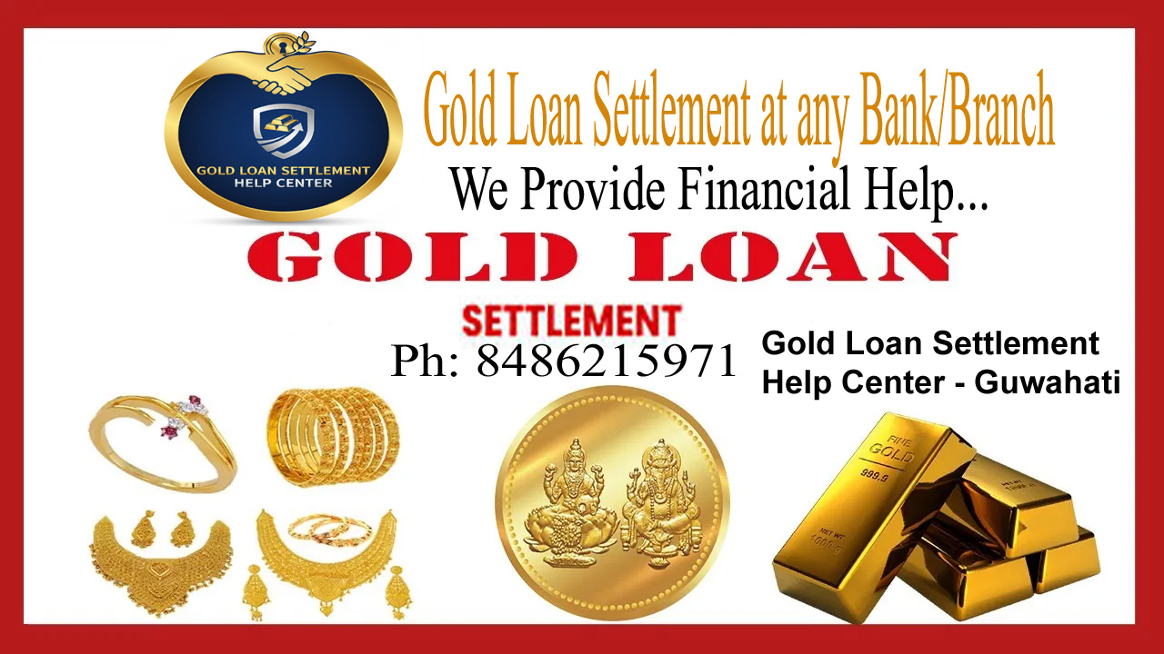 Gold Loan Settlement Help Center Guwahati